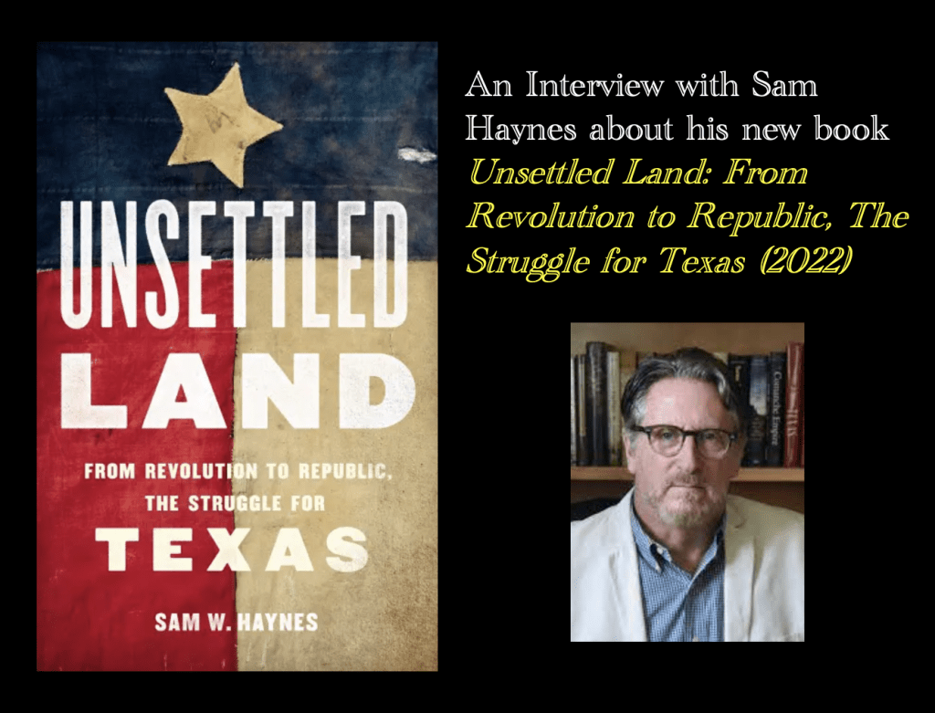 Illustration shows cover to Unsettled Land: From Revolution to Republic, The Struggle for Texas (2022) by Sam Haynes, as well as photograph of the author.